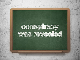 Image showing Politics concept: Conspiracy Was Revealed on chalkboard background