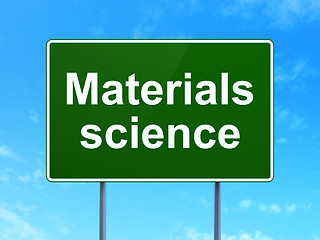 Image showing Science concept: Materials Science on road sign background
