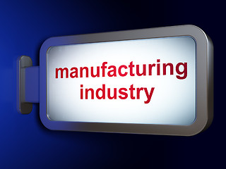 Image showing Manufacuring concept: Manufacturing Industry on billboard background