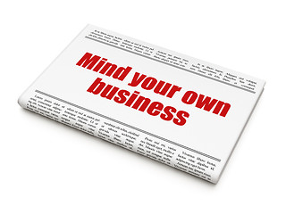 Image showing Business concept: newspaper headline Mind Your own Business