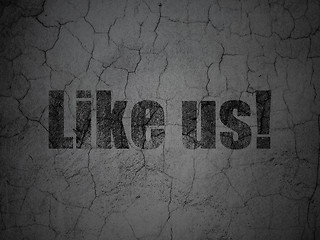 Image showing Social network concept: Like us! on grunge wall background