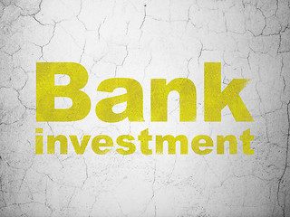 Image showing Currency concept: Bank Investment on wall background