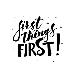 Image showing First things first hand drawn lettering.