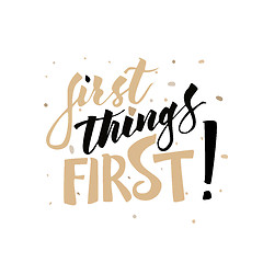 Image showing First things first hand drawn lettering.