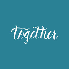 Image showing Together. Handwritten word lettering 