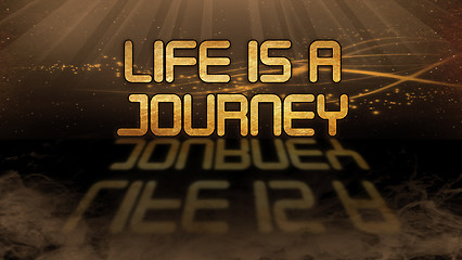 Image showing Gold quote - Life is a journey