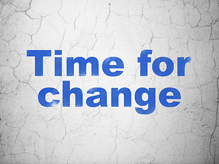 Image showing Time concept: Time for Change on wall background