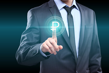 Image showing business, technology, internet and networking concept - businessman pressing ruble button on virtual screens