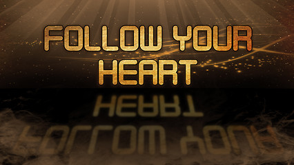 Image showing Gold quote - Follow your heart