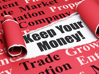 Image showing Business concept: black text Keep Your Money! under the piece of  torn paper