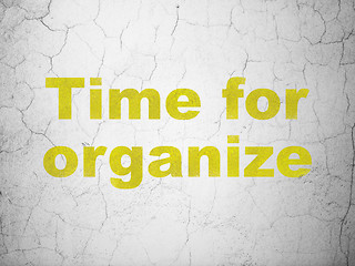 Image showing Time concept: Time For Organize on wall background