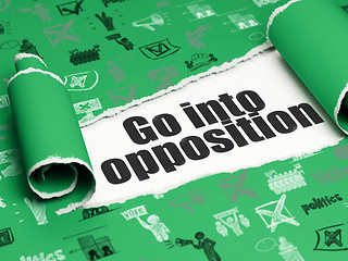 Image showing Politics concept: black text Go into Opposition under the piece of  torn paper