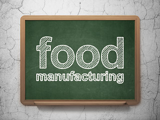 Image showing Manufacuring concept: Food Manufacturing on chalkboard background