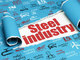 Image showing Manufacuring concept: red text Steel Industry under the piece of  torn paper