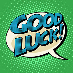 Image showing good luck retro comic bubble book style text