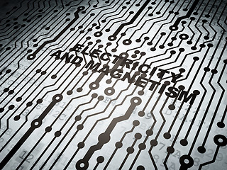 Image showing Science concept: circuit board with Electricity And Magnetism