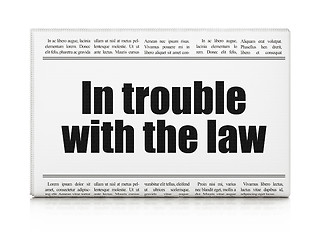 Image showing Law concept: newspaper headline In trouble With The law