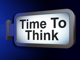 Image showing Time concept: Time To Think on billboard background