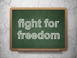 Image showing Political concept: Fight For Freedom on chalkboard background