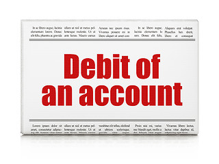 Image showing Banking concept: newspaper headline Debit of An account