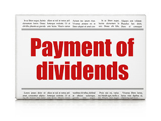 Image showing Banking concept: newspaper headline Payment Of Dividends