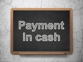 Image showing Banking concept: Payment In Cash on chalkboard background