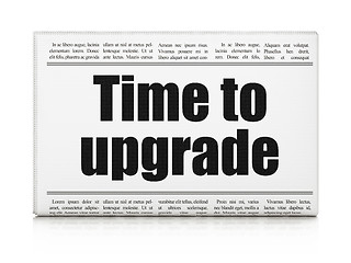 Image showing Timeline concept: newspaper headline Time To Upgrade