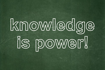 Image showing Learning concept: Knowledge Is power! on chalkboard background