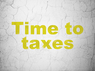 Image showing Business concept: Time To Taxes on wall background