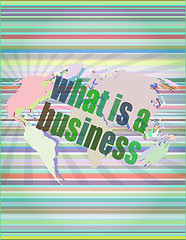 Image showing Business concept: words what is a business on digital screen, 3d vector illustration