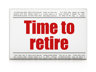 Image showing Time concept: newspaper headline Time To Retire