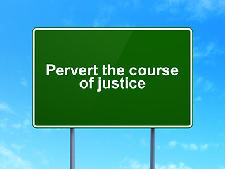 Image showing Law concept: Pervert the course Of Justice on road sign background