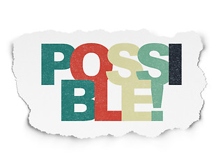 Image showing Business concept: Possible! on Torn Paper background