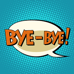 Image showing bye-bye comic bubble retro text