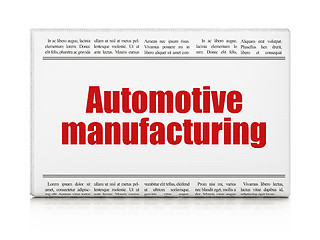 Image showing Industry concept: newspaper headline Automotive Manufacturing