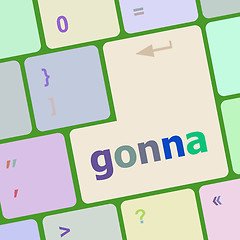 Image showing gonna word on keyboard key, notebook computer button vector illustration