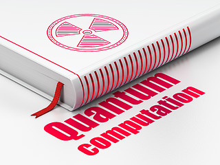 Image showing Science concept: book Radiation, Quantum Computation on white background