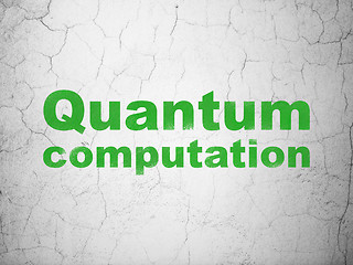 Image showing Science concept: Quantum Computation on wall background