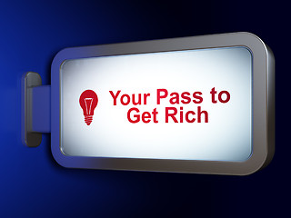 Image showing Finance concept: Your Pass to Get Rich and Light Bulb on billboard background