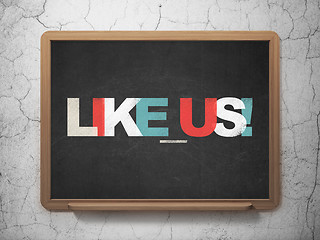 Image showing Social media concept: Like us! on School Board background