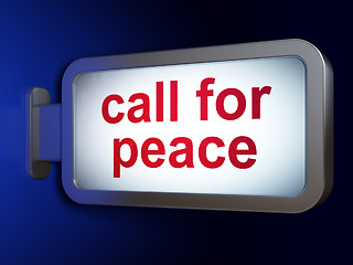 Image showing Political concept: Call For Peace on billboard background
