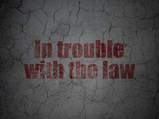 Image showing Law concept: In trouble With The law on grunge wall background