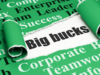 Image showing Business concept: black text Big bucks under the piece of  torn paper