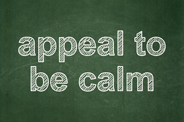 Image showing Political concept: Appeal To Be Calm on chalkboard background