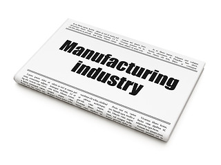 Image showing Manufacuring concept: newspaper headline Manufacturing Industry