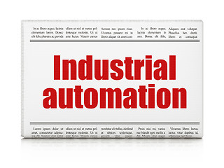 Image showing Manufacuring concept: newspaper headline Industrial Automation