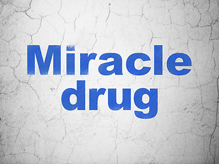 Image showing Health concept: Miracle Drug on wall background