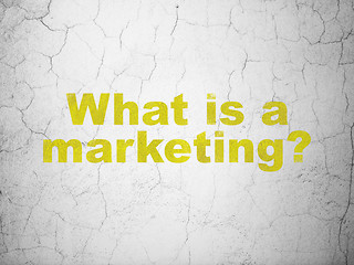 Image showing Advertising concept: What is a Marketing? on wall background