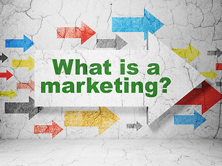 Image showing Marketing concept: arrow with What is a Marketing? on grunge wall background