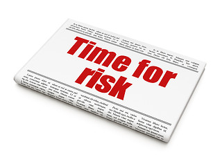 Image showing Time concept: newspaper headline Time For Risk